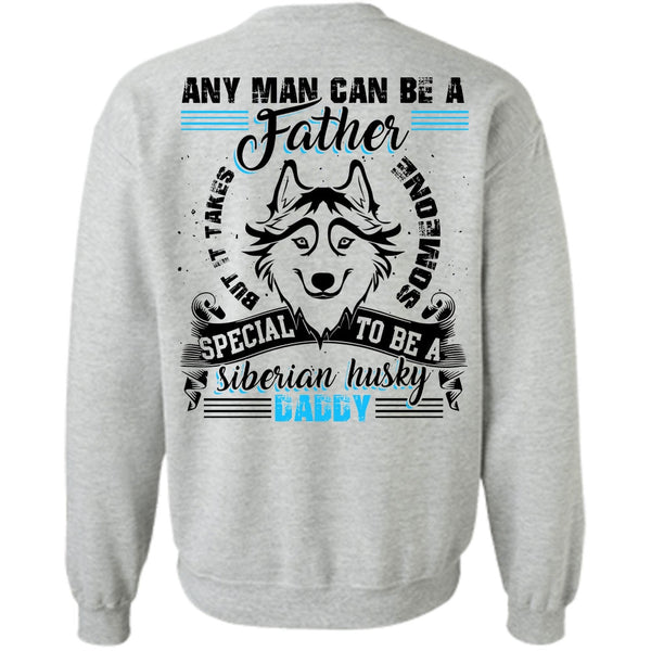 I Love Dog T Shirt, Any Man Can Be A Father Sweatshirt