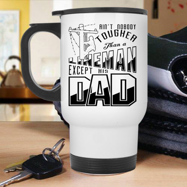 Dad And Son Travel Mug, Nobody Tougher Than A Lineman Mug
