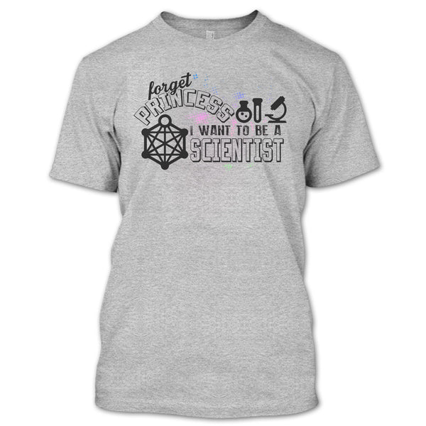 Forget Princess T Shirt, Coolest Scientist T Shirt