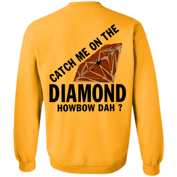 Being A Lady T Shirt, Catch Me On The Diamond Howbow Dah Sweatshirt