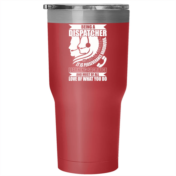 Being A Dispatcher Tumbler 30 oz Stainless Steel, Awesome Dispatcher Travel Mug