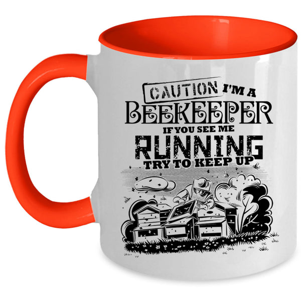 If You See Me Running Try To Keep Up Coffee Mug, I'm A Beekeeper Accent Mug