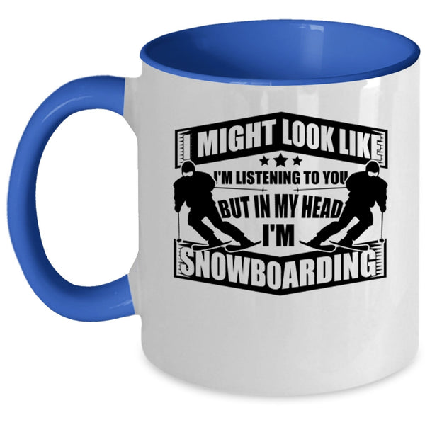 I'm Snowboarding Coffee Mug, In My Head I'm Snowboarding Accent Mug