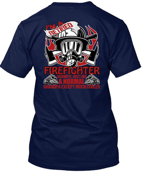 I'm A Retired Firefighter Grandpa T Shirt, Being A Firefighter T Shirt