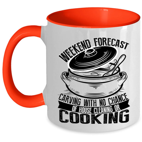 With No Chance Of House Cleaning Or Cooking Coffee Mug, Weekend Forecast Carving Accent Mug
