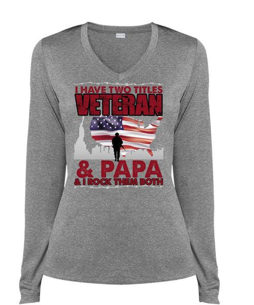 I Have Two Titles Veteran And Papa T Shirt, Being A Veteran T Shirt, Cool Shirt (Ladies LS Heather V-Neck)