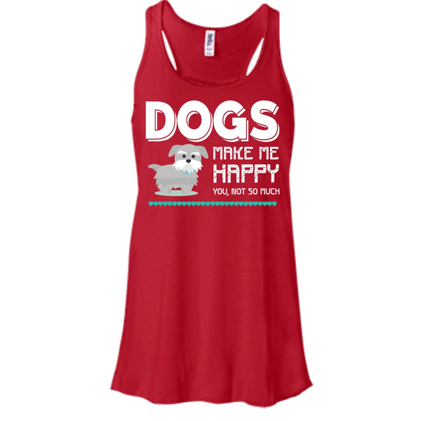 Dogs Make Me Happy Shirt, You Not So Much Shirt