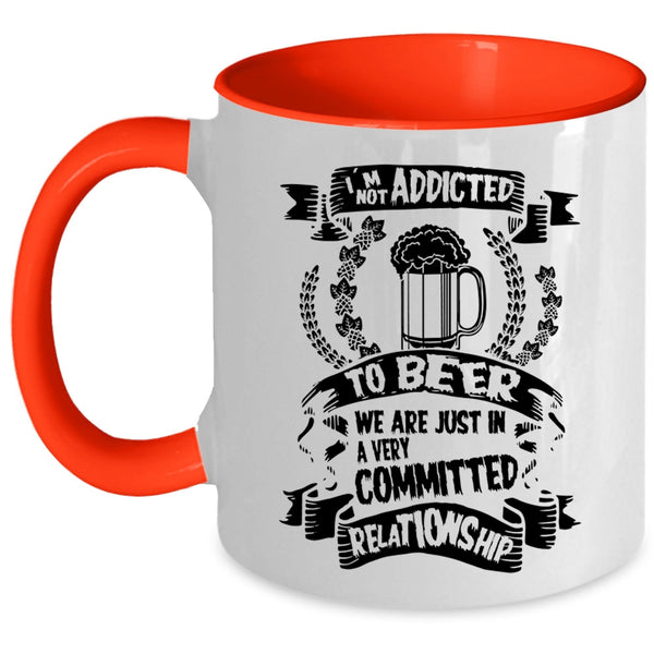 Funny Gift For Beer Drinker Coffee Mug, I'm Not Addicted To Beer Accent Mug