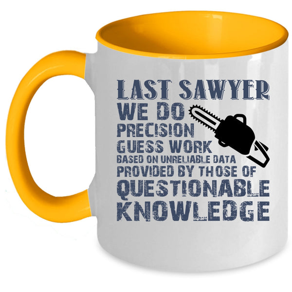 Cool Gift For Sawyers Coffee Mug, Last Sawyer Accent Mug