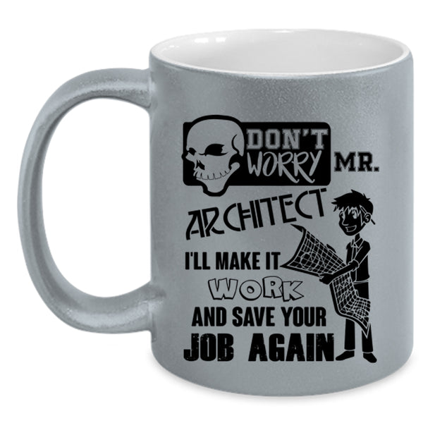 I'll Make It Work Coffee Mug, Don't Worry Mr Architect Accent Mug