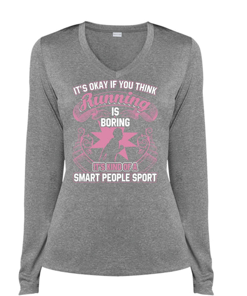 You Think Running Is Boring T Shirt, Smart People Sport T Shirt, Cool Shirt (Ladies LS Heather V-Neck)