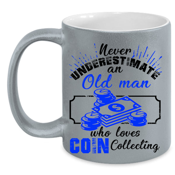 Cute Grandpas Coffee Mug, An Old Man Loves Coin Collecting Accent Mug