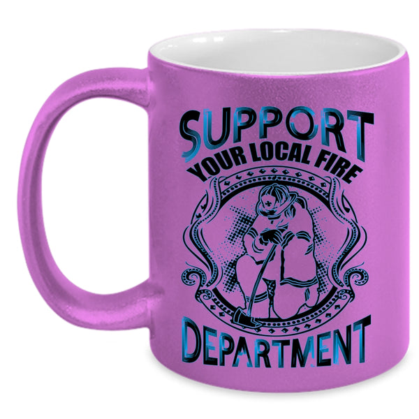 Cool Fireman Coffee Mug, Support Your Local Fire Department Accent Mug