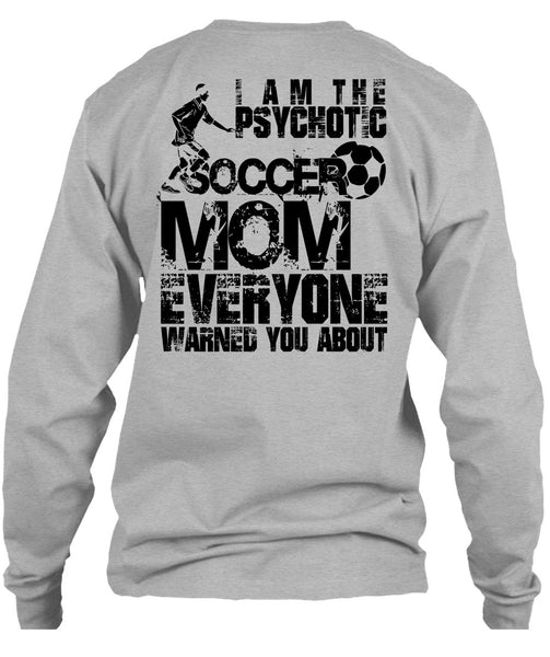 I Am The Psychotic Soccer Mom T Shirt, I Love Soccer T Shirt