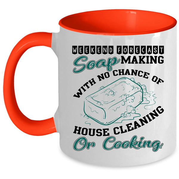 House Cleaning Or Cooking Coffee Mug, Weekend Forecast Soap Making Accent Mug