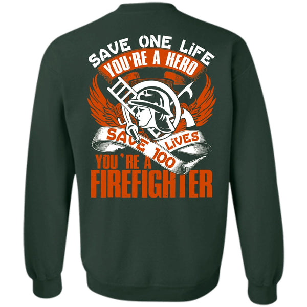 Save One Life T Shirt, Being A Firefighter Sweatshirt