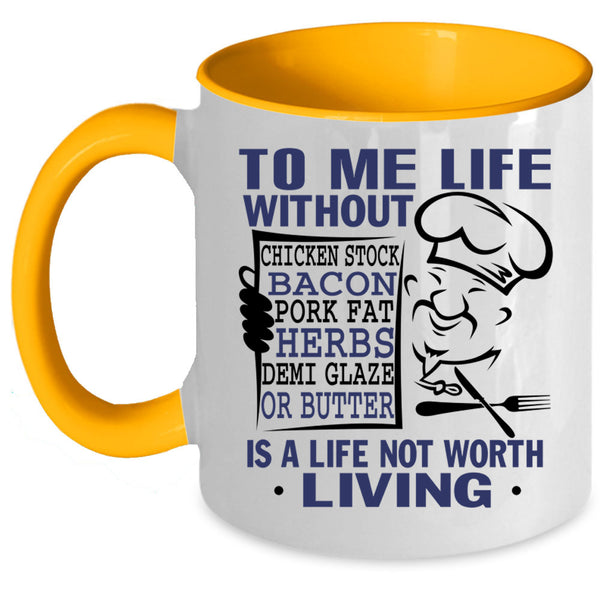 Funny Chef Coffee Mug, To Me Life Without Chicken Stock Accent Mug