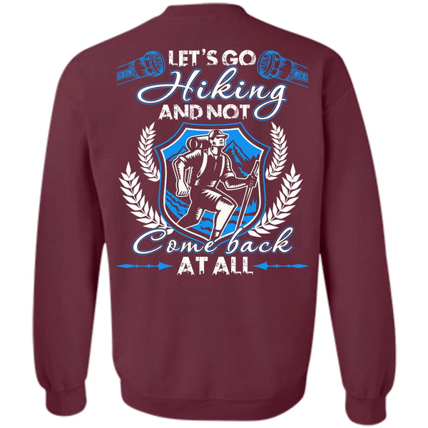 Not Com Back At All T Shirt, I Love Hiking Sweatshirt