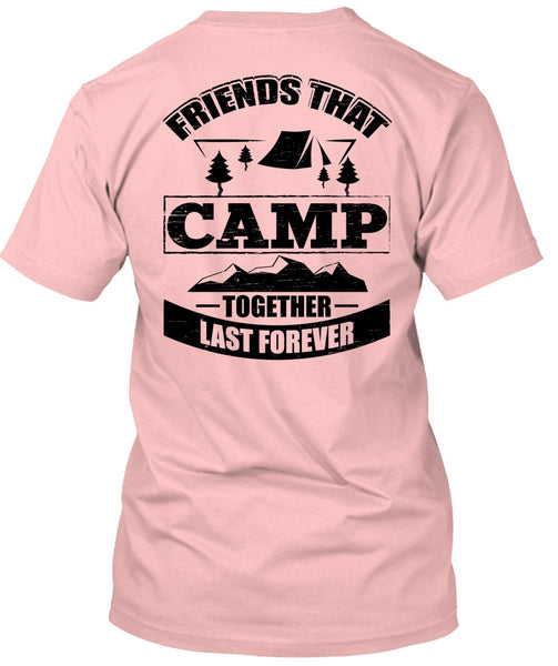 Friend That Camp Together Last Forever T Shirt, I Love Camping T Shirt