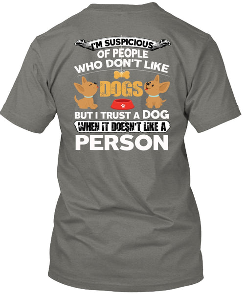 I Trust A Dog T Shirt, It Doesn't Like A Person T Shirt