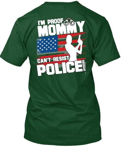 Mommy Can't Resist Police Officers T Shirt, Being A Police T Shirt