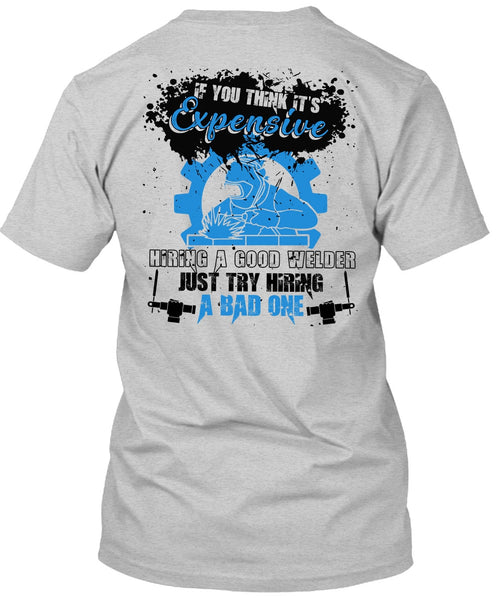 Hiring A Good Welder T Shirt, I Love Welder T Shirt