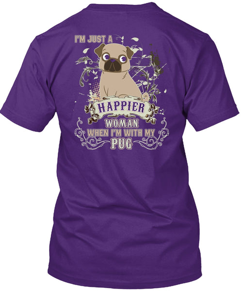 I'm With My Pug T Shirt, I'm Just A Happier Woman T Shirt