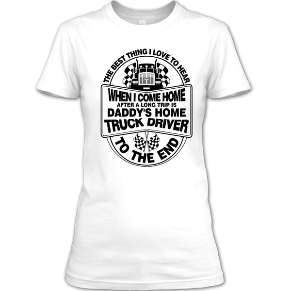 The Best Thing I Love To Hear T Shirt, I Am A Trucker T Shirt