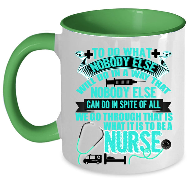Cool Gift For Nurses Coffee Mug, To Be A Nurse Accent Mug