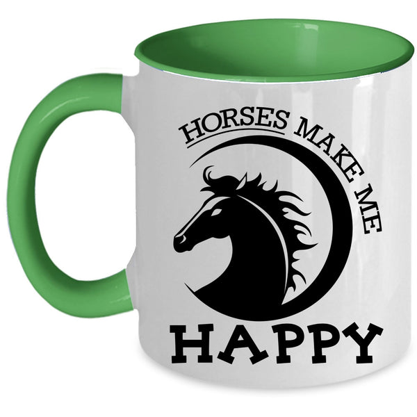 Cute Gift For Equestrians Coffee Mug, Horses Make Me Happy Accent Mug