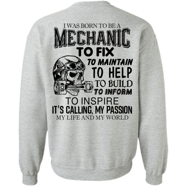 Being A Mechanic T Shirt, I Was Born To Be A Mechanic To Fix To Maintain Sweatshirt