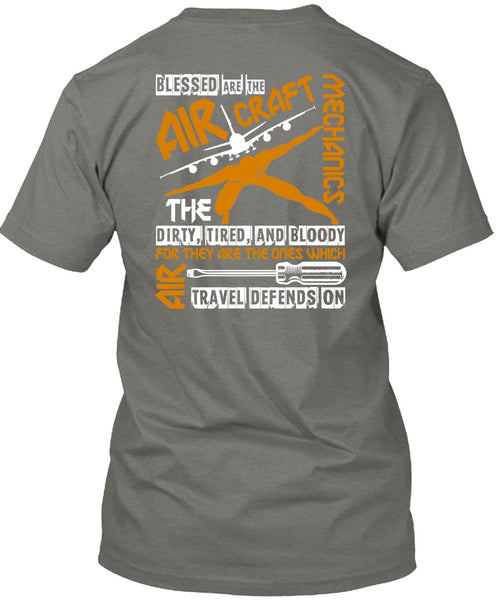 Blessed Are The Aircraft Mechanics T Shirt, Dirty Tired And Bloody T Shirt