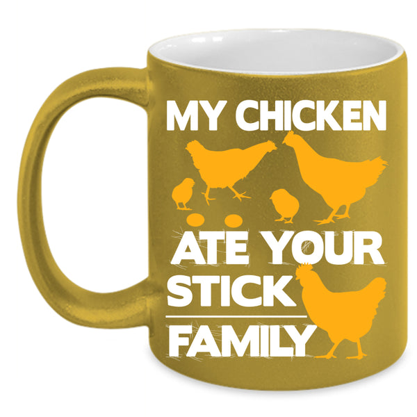 My Chicken Ate Your Stick Family Coffee Mug, Lovely Chicken Coffee Cup
