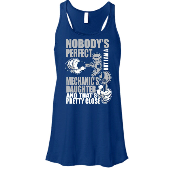 Nobody Perfect T Shirt, But I'm A Mechanic's Daughter T Shirt, Cool T Shirt