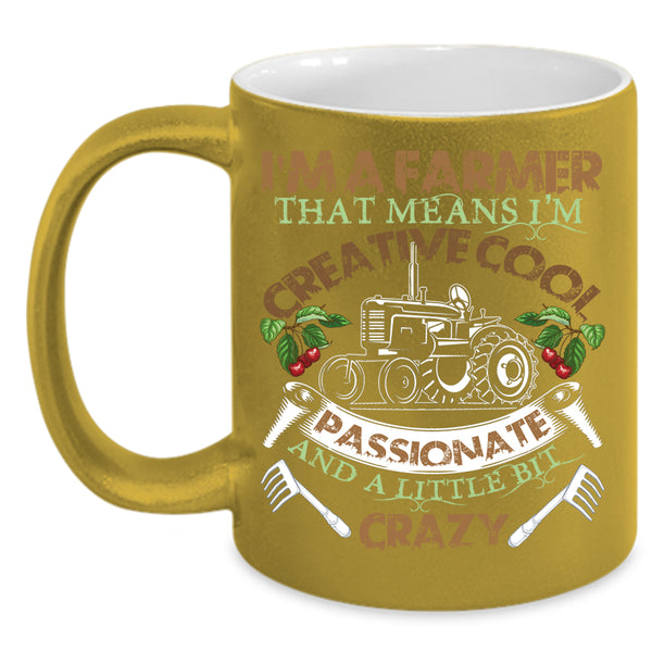 I'm A Farmer Coffee Mug, I'm Creative Cool Passionate Coffee Cup