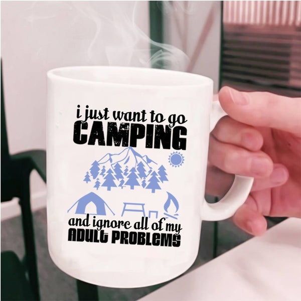 Funny Camping Coffee Mug, I Just Want To Go Camping Cup
