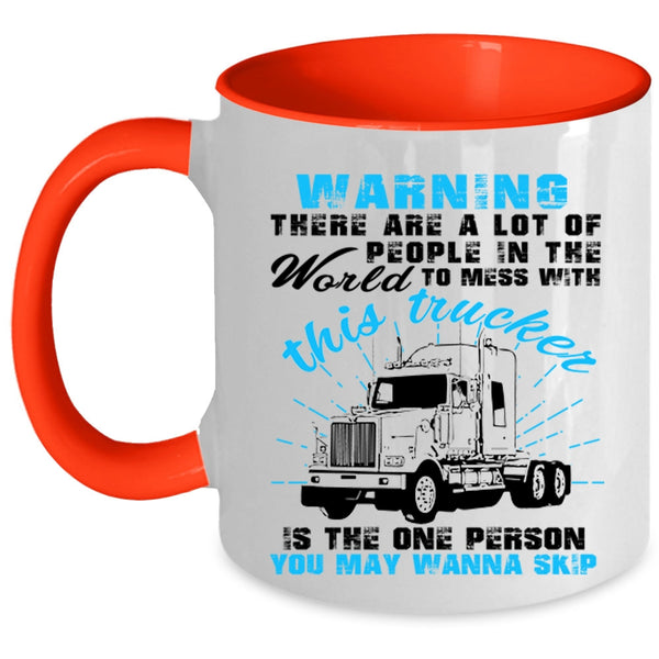 Cool Truck Driver Coffee Mug, Don't Mess With This Trucker Accent Mug