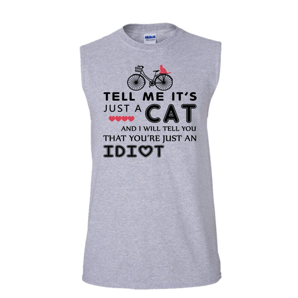 Tell Me It’s Just A Cat Shirt, I Tell You That You're Just An Idiot Shirt, Cat Shirt (Men's Cotton Sleeveless)