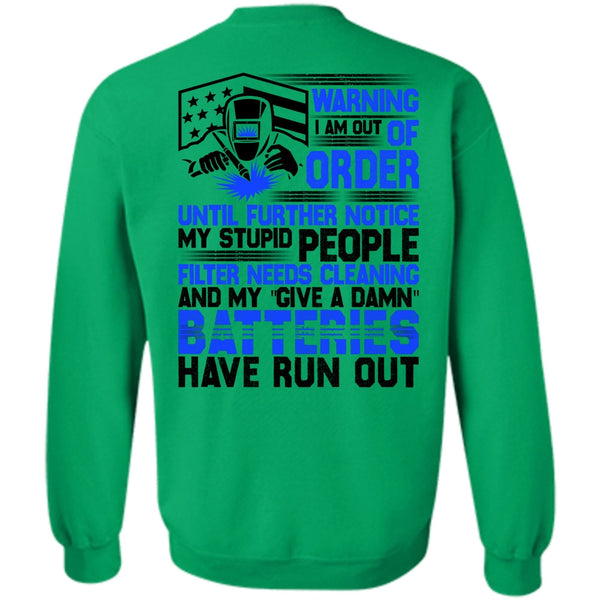 I Love Welding T Shirt, I Am Out Of Order Sweatshirt