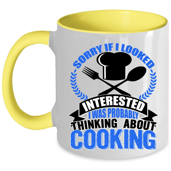 I Was Probably Thinking About Cooking Coffee Mug, If I Looked Interested Accent Mug