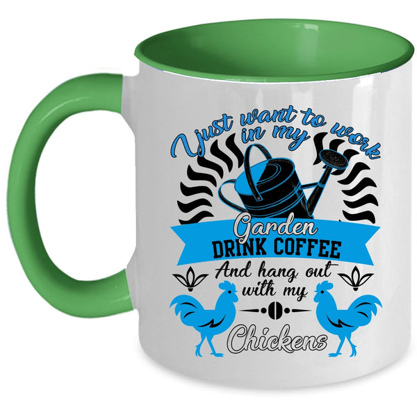 Drink Coffee And My Chickens Coffee Mug, I Just Want To Work In My Garden Accent Mug