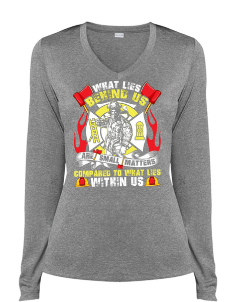What Lies Behind Us Are Small T Shirt, Being A Firefighter T Shirt, Cool Shirt (Ladies LS Heather V-Neck)