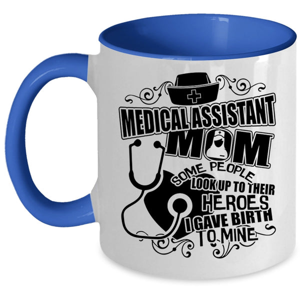 I Gave Birth To Mine Coffee Mug, Medical Assistant Mom Accent Mug