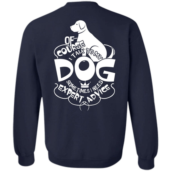 I Need Expert Advice T Shirt, I Love Dog Sweatshirt