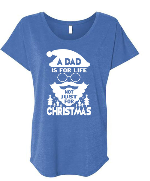 A Dad Is For Life Not Just For Christmas T Shirt, I Love Papa T Shirt, Cool Shirt (Ladies' Triblend Dolman Sleeve)