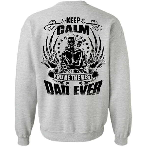 I Love Papa T Shirt, Keep Calm You're The Best Dad Ever Sweatshirt
