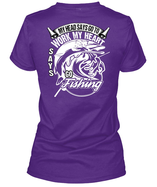 Work My Heart Says Go Fishing T Shirt, Being A Fisher T Shirt