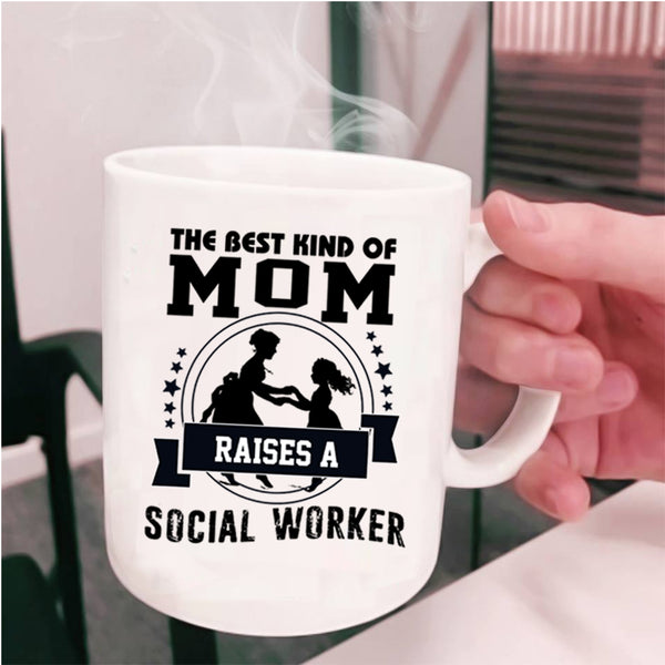 Mama Coffee Mug, The Best Kind Of Mom Raises A Social Worker Cup