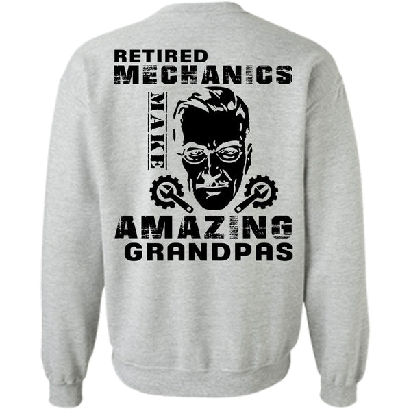 Being A Mechanic T Shirt, Retired Mechanics Make Amazing Grandpas Sweatshirt