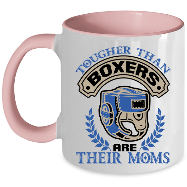 Funny Coffee Mug, Tougher Than Boxers Are Their Moms Accent Mug